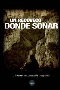 Un Recoveco Donde Sonar