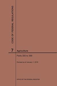 Code of Federal Regulations Title 7, Agriculture, Parts 300-399, 2019