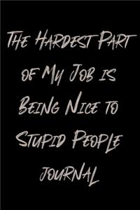 The Hardest Part of My Job is Being Nice to Stupid People