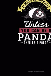 Always Be Yourself Unless You Can Be A Panda Then Be A Panda