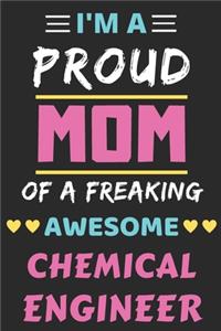 I'm A Proud Mom Of A Freaking Awesome Chemical Engineer