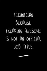 Technician Because Freaking Awesome is not an Official Job Title