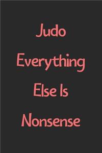 Judo Everything Else Is Nonsense