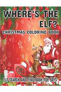 Where's The ELF? Christmas Coloring Book ELF Search And Find Book For Boys