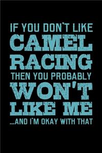 If you Don't Like Camel Racing Then You Probably Won't Like Me And I'm Okay with That