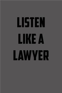 listen like a lawyer