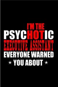 I'm the psychotic executive assistant everyone warned you about