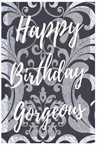 Happy Birthday Gorgeous Notebook Journal