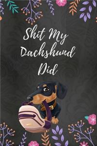 Shit My Dachshund Did