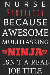 Nurse Fertility Because Awesome Multitasking Ninja Isn't A Real Job Title