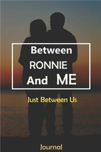 Between RONNIE and Me