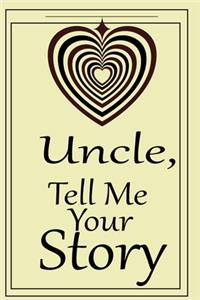 uncle, tell me your story
