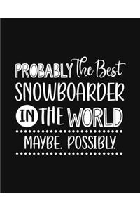 Probably the Best Snowboarder In the World. Maybe. Possibly.