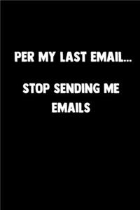Per My Last Email... Stop Sending Me Emails