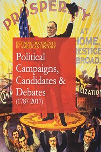 Defining Documents in American History: Political Campaigns, Candidates & Discourse