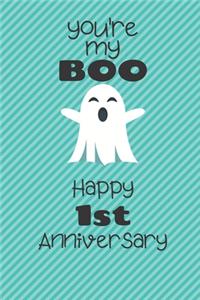 You're my Boo Happy 1st Anniversary