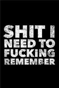 Shit I Need To Fucking Remember