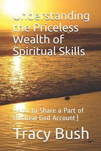 Understanding the Priceless Wealth of Spiritual Skills