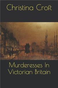 Murderesses In Victorian Britain