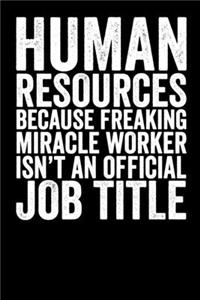 Human Resource Because Freaking Miracle Worker Isn't An Official Job Title
