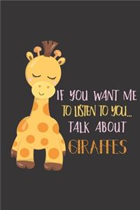 If you want me to listen to you... talk about giraffes