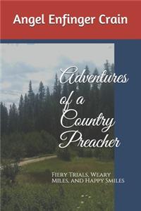 Adventures of a Country Preacher: Fiery Trials, Weary Miles, and Happy Smiles