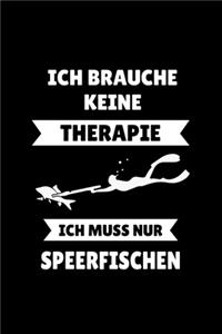 Ich Brauche Keine Therapie Ich Muss Nur Speerfischen: Liniertes Notizbuch A5 - Speerfischen Notzheft I Tauchen Apnoe Taucher Geschenk für Speerfischer