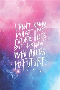 I know who holds my future - Christian Journal