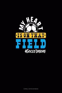 My Heart Is On That Field #Soccermom