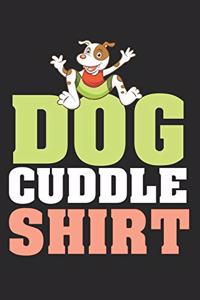 Dog Cuddle Shirt