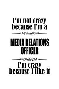 I'm Not Crazy Because I'm A Media Relations Officer I'm Crazy Because I like It