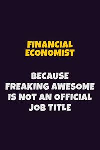 Financial economist, Because Freaking Awesome Is Not An Official Job Title
