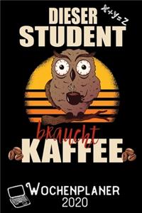 Dieser Student braucht Kaffee - Wochenplaner 2020