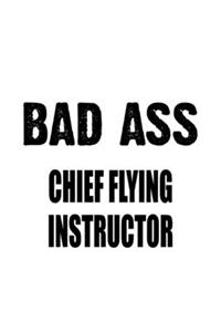 Bad Ass Chief Flying Instructor