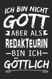 Ich bin nicht Gott aber als Redakteurin bin ich göttlich