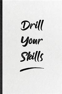 Drill Your Skills