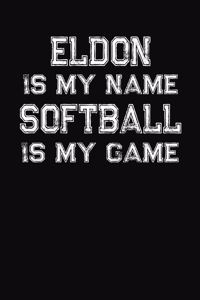 Eldon Is My Name Softball Is My Game: Softball Themed College Ruled Compostion Notebook - Personalized Gift for Eldon