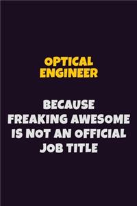Optical Engineer, Because Freaking Awesome Is Not An Official Job Title