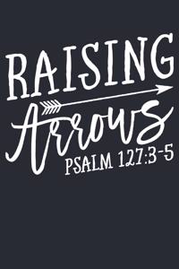 Raising Arrows Psalm 127