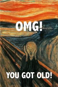 OMG You Got Old!