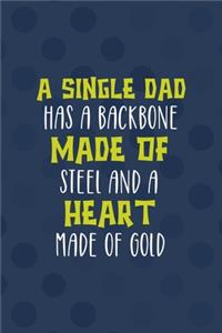 A Single Dad Has A Backbone Made Of Steel And A Heart Made Of Gold