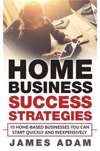 Home Business Success Strategies