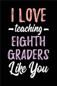 I Love Teaching Eighth Graders Like You