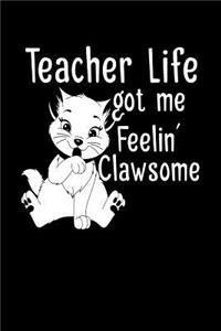 Teacher Life Got Me Feelin' Clawsome
