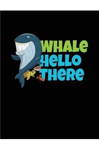 Whale Hello There