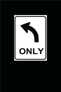 Left Turn Only Sign Journal