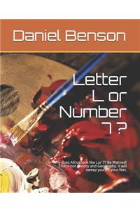 Letter L or Number 7 ?