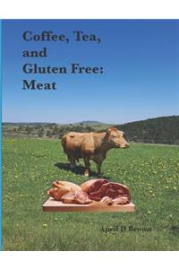 Coffee, Tea, and Gluten Free: Meat