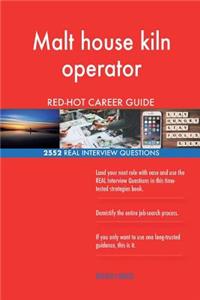 Malt house kiln operator RED-HOT Career Guide; 2552 REAL Interview Questions