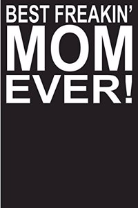Best Freakin' Mom Ever!